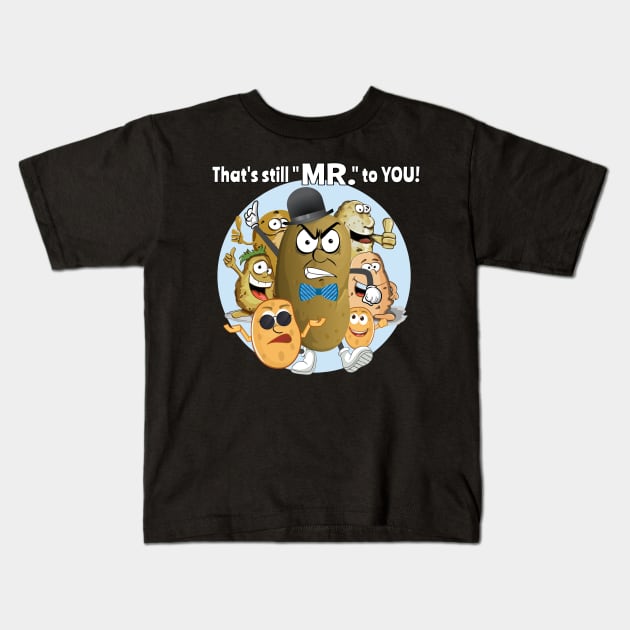 That's still "MR." to YOU! Kids T-Shirt by Duds4Fun